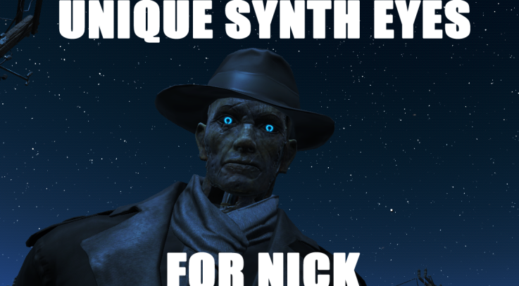 New Unique Synth Eyes for Nick Valentine